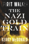 The Nazi Gold Train by Kerry McDonald, 9781646307746