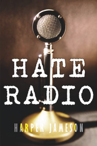 Hate Radio (A story of antisemitism, faith, and betrayal in 1930s America) by Harper H. Jameson, 9781646307760