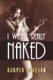 I Wasn't Really Naked by Harper H. Jameson, 9781646307777