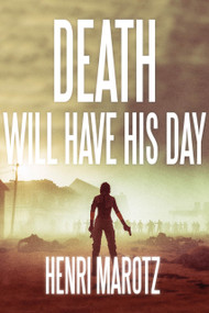 Death Will Have His Day - 9781646307906 by Henri Marotz, 9781646307906