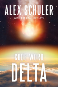 Code Word Delta by Alex Schuler, Deborah Dunlevy, Frederick H. Crook, 9781646307913
