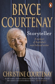 Bryce Courtenay: Storyteller (A memoir of Australia's most beloved writer) by Christine Courtenay, 9781761343537