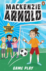 Mackenzie Arnold 4: Game Play by Mackenzie Arnold, 9781761346897