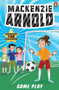 Mackenzie Arnold 4: Game Play by Mackenzie Arnold, 9781761346897