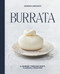 Burrata (A Journey Through Craft, Flavour & Tradition) by Giorgio Linguanti, 9781761451843