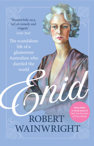 Enid (The scandalous life of a glamorous Australian who dazzled the world) - 9781761472510 by Robert Wainwright, 9781761472510
