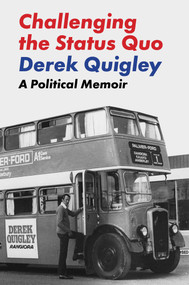 Challenging the Status Quo (A Poltical Memoir) by Derek Quigley, 9781776922208