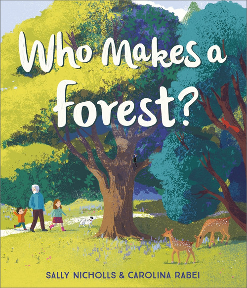 Who Makes a Forest? by Sally Nicholls, Carolina Rabei, 9781783449200