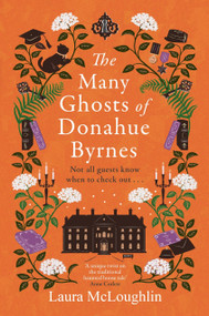 The Many Ghosts of Donahue Byrnes (Not All Guest Know When To Check Out...) by Laura McLoughlin, 9781785305788