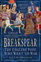 Breakspear (The English Pope Who Went to War) by R. A. J. Waddingham, 9781803997506