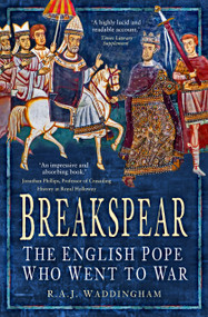 Breakspear (The English Pope Who Went to War) by R. A. J. Waddingham, 9781803997506