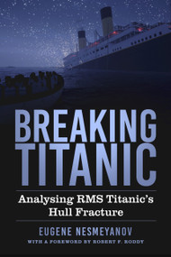 Breaking Titanic (Analysing RMS Titanic's Hull Fracture) by Eugene Nesmeyanov, 9781803997957
