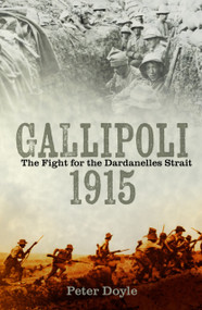 Gallipoli 1915 (The Fight for the Dardanelles Strait) by Peter Doyle, 9781803998145