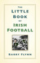 The Little Book of Irish Football by Barry Flynn, 9781803998534