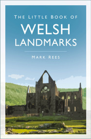 The Little Book of Welsh Landmarks - 9781803998602 by Mark Rees, 9781803998602