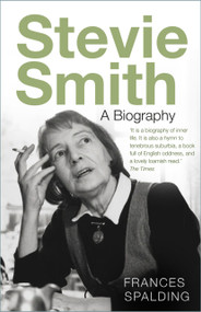 Stevie Smith (A Biography) by Frances Spalding, 9781803998633