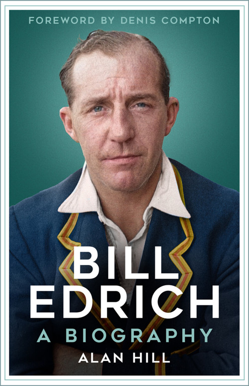 Bill Edrich (A Biography) by Alan Hill, Denis Compton, 9781803998657