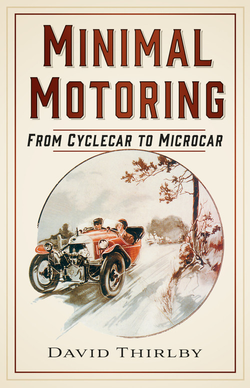 Minimal Motoring (From Cyclecar to Microcar) by David Thirlby, 9781803998848