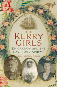 The Kerry Girls (Emigration and the Earl Grey Scheme) - 9781803999029 by Kay Moloney Caball, 9781803999029