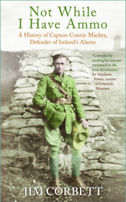 Not While I Have Ammo (A History of Captain Connie Mackey, Defender of the Strand) by Jim Corbett, 9781803999043