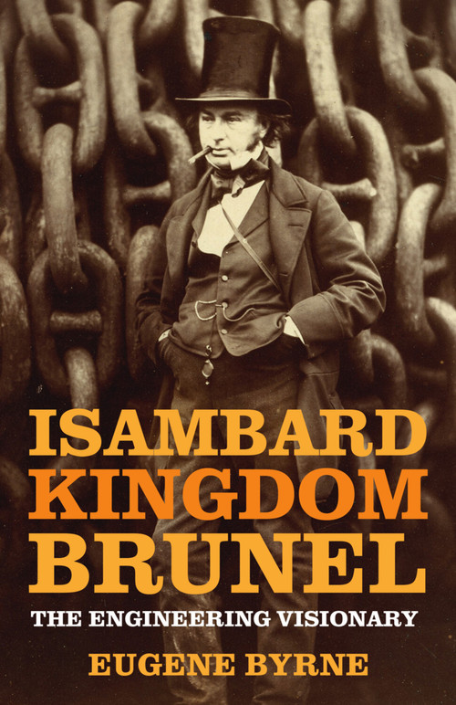 Isambard Kingdom Brunel (The Engineering Visionary) by Eugene Byrne, 9781803999050