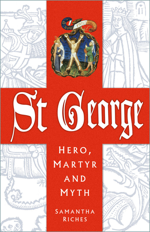 St George: Hero, Martyr and Myth by Samantha Riches, 9781803999241