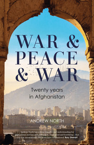 War & Peace & War (Twenty years in Afghanistan) - 9781804186893 by Andrew North, 9781804186893