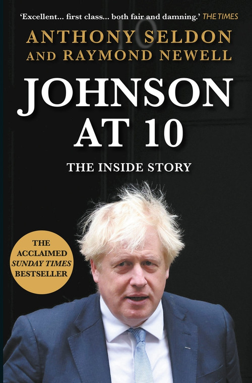 Johnson at 10 (The Inside Story) by Raymond Newell, Anthony Seldon, 9781838958046