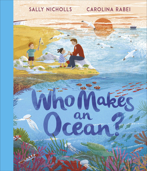 Who Makes an Ocean? by Sally Nicholls, Carolina Rabei, 9781839131301