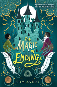 The Magic of Endings by Tom Avery, 9781839132100