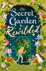 The Secret Garden Rewilded by Anthea Simmons, 9781839134203