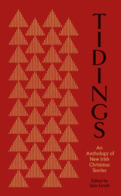Tidings (An Antholoy of New Irish Christmas Stories) by Seán Farrell, 9781843518952