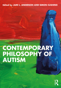 Contemporary Philosophy of Autism by Jami L. Anderson, Simon Cushing, 9781041041580
