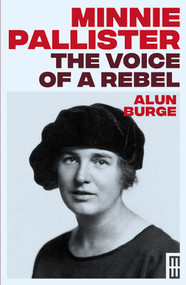 Minnie Pallister: The Voice of a Rebel by Alun Burge, 9781914595790