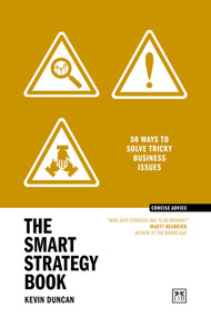 The Smart Strategy Book (50 ways to solve tricky business issues) - 9781917391054 by Kevin Duncan, 9781917391054