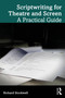 Scriptwriting for Theatre and Screen (A Practical Guide) by Richard Stockwell, 9781032874692