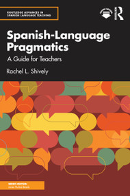 Spanish-Language Pragmatics (A Guide for Teachers) by Rachel L. Shively, 9781138695528