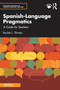 Spanish-Language Pragmatics (A Guide for Teachers) by Rachel L. Shively, 9781138695528