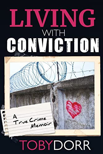Living with Conviction (Unexpected Sisterhood, Healing, and Redemption in the Wake of Life-Altering Choices) by Toby Dorr, 9781955272216
