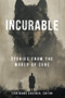 Incurable: Stories from the World of Cure by Patrick Scott, Lisa Diane Kastner, Neepa Sarkar, Scott Chaddon, Katie Ness, Cris Morris, Benjamin White, Keith Raymond, Jerry Purdon, Trevor Abbud, Deborah Sullivan Brennan, Christopher Pender, 9781960018649