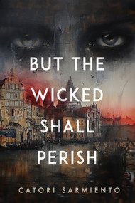 But the Wicked Shall Perish by Catori Sarmiento, 9781960018762