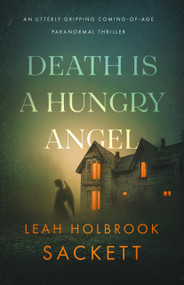 Death Is A Hungry Angel by Leah Holbrook Sackett, 9781963832372