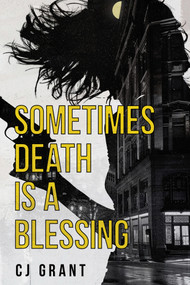 Sometimes Death is a Blessing by CJ Grant, CJ Grant, 9781963869194