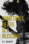 Sometimes Death is a Blessing by CJ Grant, CJ Grant, 9781963869194