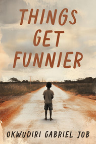 Things Get Funnier by Okwudiri Gabriel Job, 9781963869255