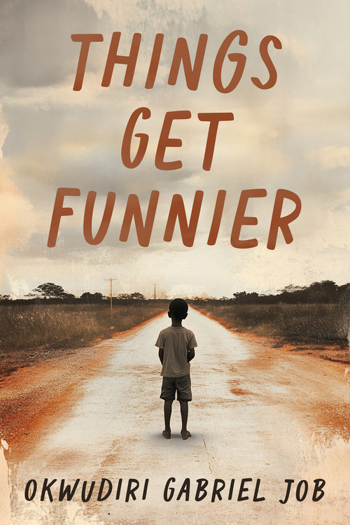 Things Get Funnier by Okwudiri Gabriel Job, 9781963869255