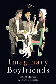 Imaginary Boyfriends (Short Stories) by Manuel Igrejas, 9781963869293
