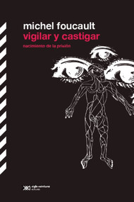 Vigilar y castigar (Nacimiento de la prisión) (Spanish Edition) by MICHEL FOUCAULT, 9786070301155
