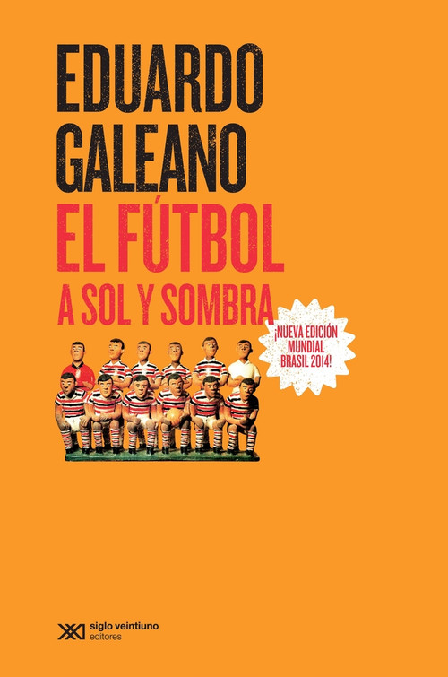 El futbol a sol y sombra (Spanish Edition) by Eduardo Galeano, 9786070306617
