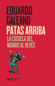 Patas arriba (La escuela del mundo al revés) (Spanish Edition) by Eduardo Galeano, 9786070306754